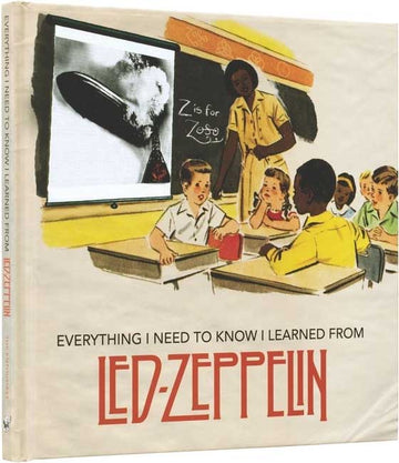 Everything I Need to Know I Learned from Led Zeppelin